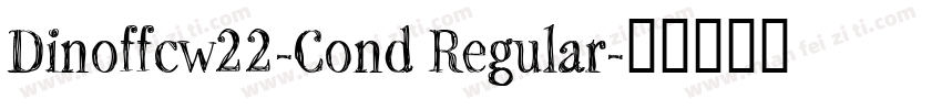 Dinoffcw22-Cond Regular字体转换